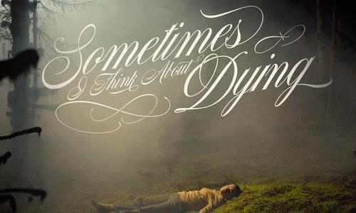 Sometimes I Think About Dying poster